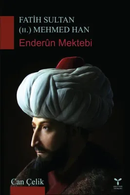 Fatih Sultan (II) Mehmed Han Enderun Mektebi Can Çelik Fatih Sultan (II) Mehmed Han Enderun Mektebi Can Çelik