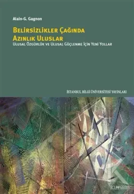Belirsizlikler Çağında Azınlık Uluslar Alain-G. Gagnon
