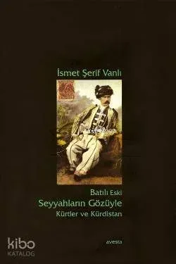 Batılı Eski Seyyahların Gözüyle Kürtler ve Kürdistan