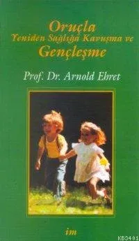 Oruçla Yeniden Sağlığa Kavuşma ve Gençleşme