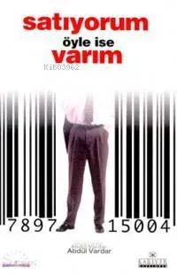 Satıyorum Öyle İse Varım