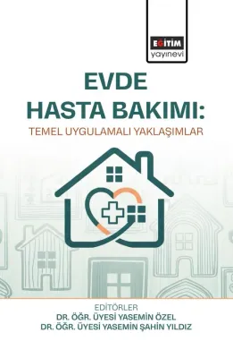 Evde Hasta Bakımı: Temel Uygulamalı Yaklaşımlar