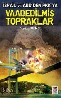 İsrail ve Abd'den Pkk'ya Vaadedilmiş Topraklar