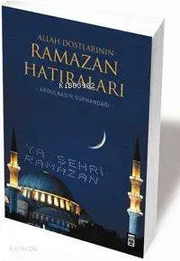 Allah Dostlarının Ramazan Hatıraları