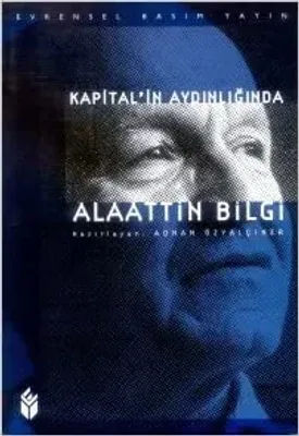 Kapital'in Aydınlığında Alaattin Bilgi