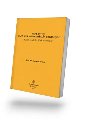 Enflasyon Faiz, Kur ve Belirsizlik Etkileşimi Farklı Modeller, Farklı Enflasyon Faiz, Kur ve Belirsizlik Etkileşimi Farklı Modeller, Farklı