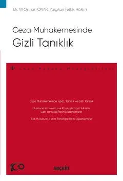 Ceza Muhakemesinde GİZLİ TANIKLIK Ali Osman Onar Ceza Muhakemesinde GİZLİ TANIKLIK Ali Osman Onar