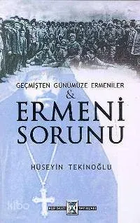 Ermeni Sorunu - Geçmişten Günümüze Ermeniler