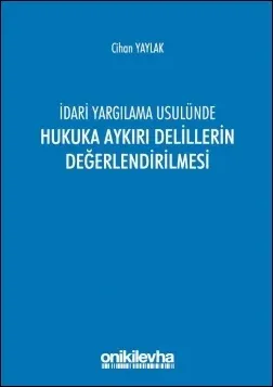İdari Yargılama Usulünde Hukuka Aykırı Delillerin Değerlendirilmesi