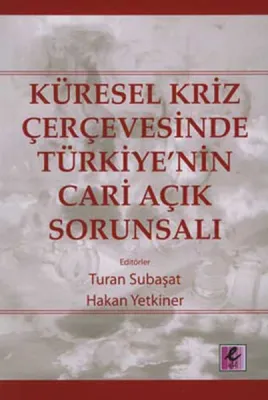 Küresel Kriz Çerçevesinde Türkiye'nin Cari Açık Sorunsalı