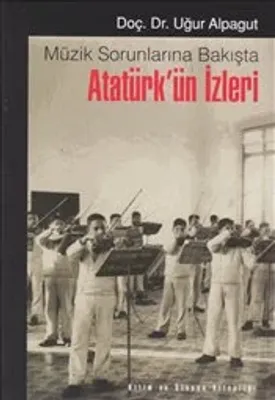 Müzik Sorunlarına Bakışta Atatürk'ün İzleri