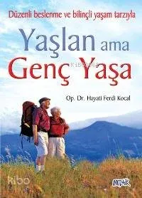Yaşlan Ama Genç Yaşa