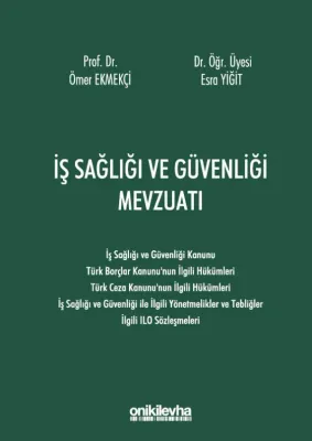 İş Sağlığı ve Güvenliği Mevzuatı Ömer Ekmekçi