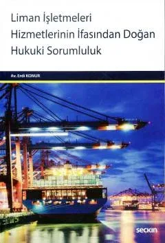 Liman İşletmeleri Hizmetlerinin İfasından Doğan Hukuki Sorumluluk
