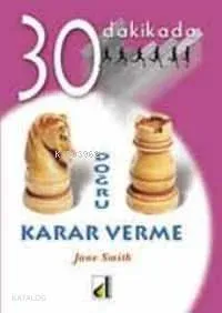 30 Dakikada Doğru Karar Verme