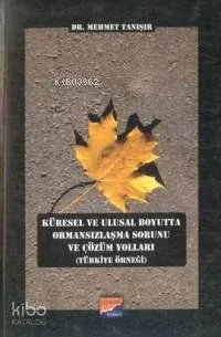 Küresel ve Ulusal Boyutta Ormansızlaşma Sorunu ve Çözüm Yolları