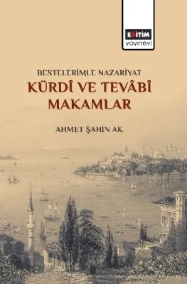 Bestelerimle Nazariyat Kürdi ve Tevabi Makamlar Ahmet Şahin Ak