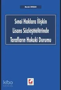 Sınai Haklara İlişkin Lisans Sözleşmelerinde Tarafların Hukuki Durumu