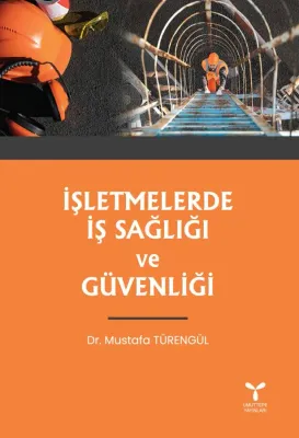 İşletmelerde İş Sağlığı ve Güvenliği Dr. Mustafa Türengül