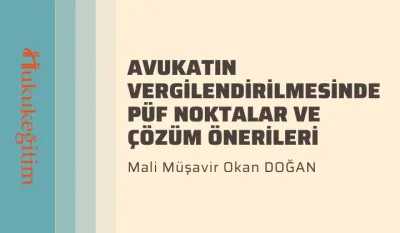 Avukatın Vergilendirilmesinde Püf Noktalar ve Çözüm Önerileri Video Eğitimi