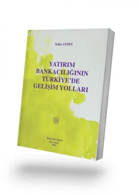 Yatırım Bankacılığının Türkiye'de Gelişim Yolları