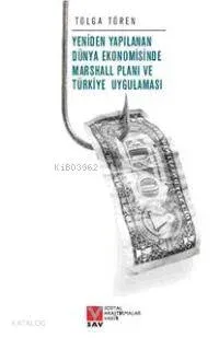 Yeniden Yapılanan Dünya Ekonomisinde Marshall Planı ve Türkiye Uygulaması