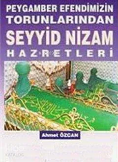 Peygamber Efendimizin Torunlarından Seyyid Nizam Hazretleri