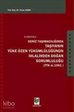 Deniz Taşımacılığında Taşıyanın Yükü Özen Yükümlülüğünün İhlalinden So