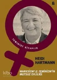 Marksizm'le Feminizm'in Mutsuz Evliliği