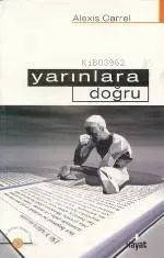 Yarınlara Doğru (1.hm.) Alexis Carrel