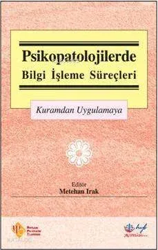 Psikopatolojilerde Bilgi İşleme Süreçleri