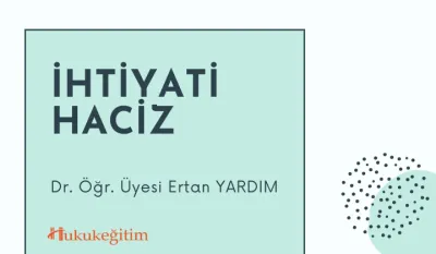 İhtiyati Haciz Video Eğitimi