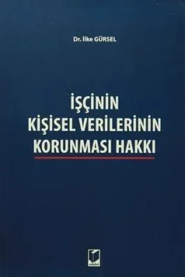 İşçinin Kişisel Verilerinin Korunması Hakkı