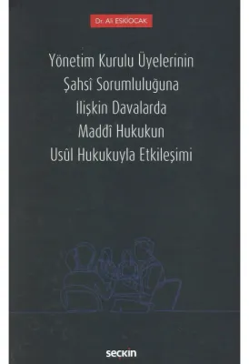 Yönetim Kurulu Üyelerinin Şahsi Sorumluluğuna İlişkin Davalarda Maddi Hukukun Usul Hukukuyla Etkileşimi