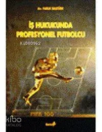 İş Hukukunda Profesyonel Futbolcu