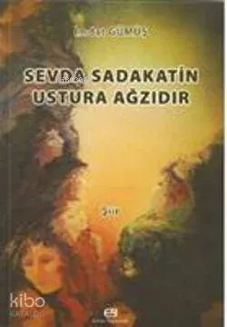 Sevda Sadakatin Ustura Ağzıdır