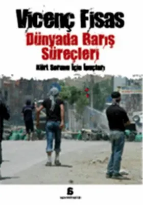 Dünyada Barış Süreçleri : Kürt Sorunu İçin İpuçları