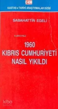 1960 Kıbrıs Cumhuriyeti Nasıl Yıkıldı