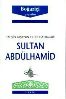 Tahsin Paşa'nın Yıldız Hatıraları Sultan Abdülhamid