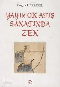 Yay İle Ok Atış Sanatında Zen