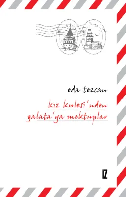 Kız Kulesi’nden Galata’ya Mektuplar