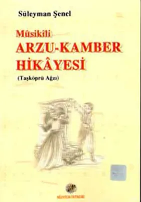 Mûsikili Arzu-kamber Hikâyesi