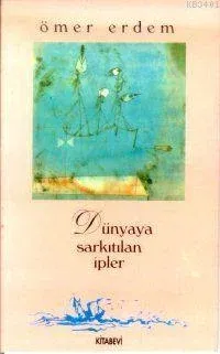Dünyaya Sarkıtılan İpler (şiirler)