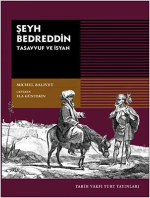 Şeyh Bedreddin: Tasavvuf ve İsyan