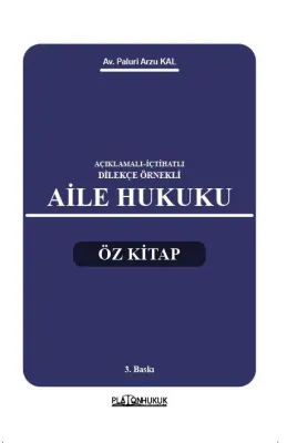 AÇIKLAMALI–İÇTİHATLI–DİLEKÇE ÖRNEKLİ AİLE HUKUKU ÖZ KİTAP 3. BASKI Pal