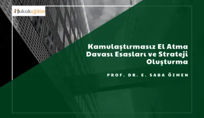 Kamulaştırmasız El Atma Davası Esasları ve Strateji Oluşturma Video Eğitimi