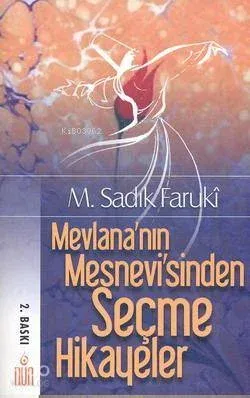Mevlana'nın Mesnevi'sinden Seçme Hikayeler