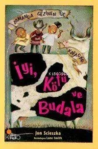 İyi Kötü ve Budala