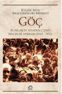 Göç: Rumlar'ın Anadolu'dan Mecburi Ayrılışı 1919-1923
