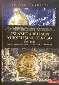 İslamda Bilimin Yükselişi ve Çöküşü (827-1107)